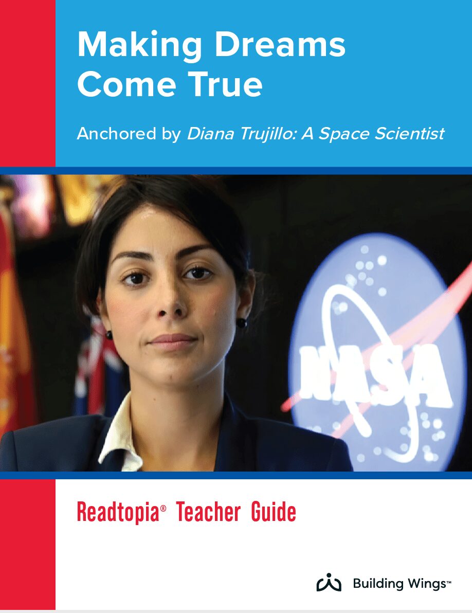 Headshot of Diana Trujillo next to NASA logo, with text overlay that reads, "Making Dreams Come True. Anchored by Diana Trujillo: A Space Scientist. Readtopia Teacher Guide. Building Wings."