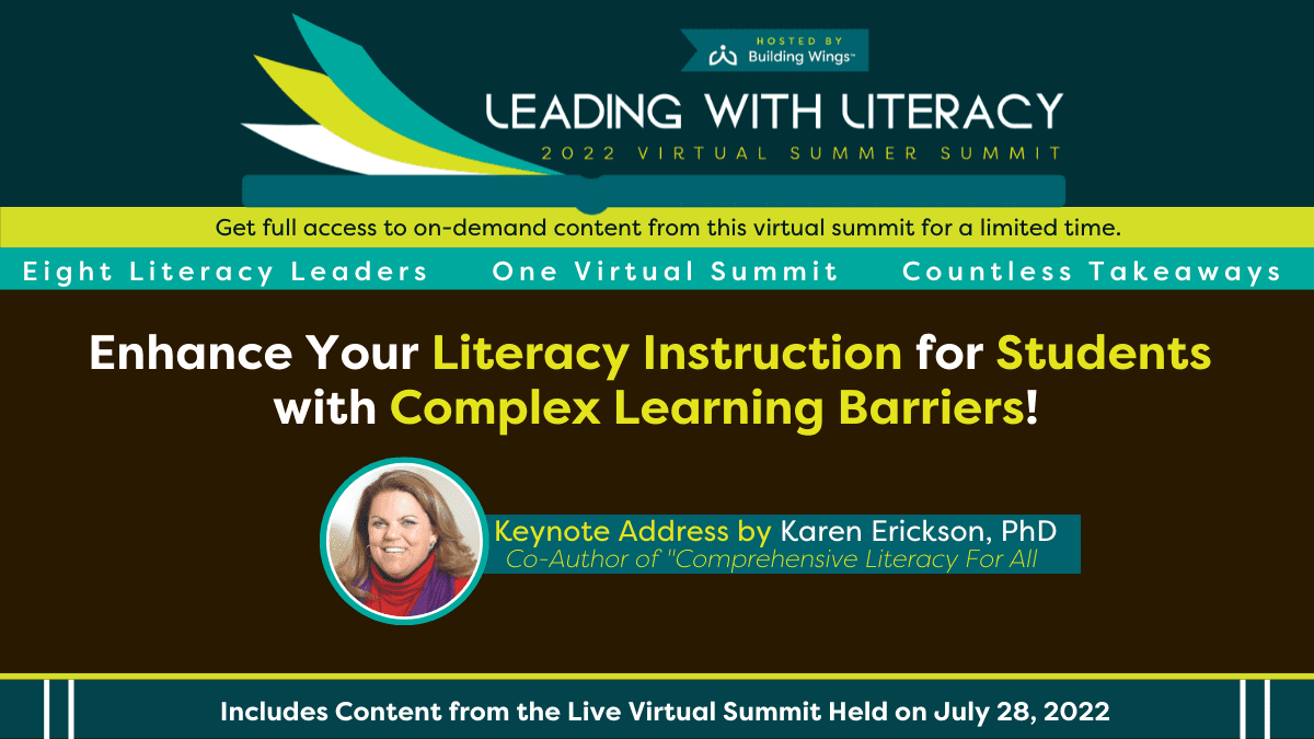 Photo of Dr. Karen Erickson, who provided the keynote address at the Leading with Literacy Summer Summit with text overly: Enhance your literacy instruction for students with complex learning barriers. The graphic also includes an invitation to get full access to on-demand content for a limited time.