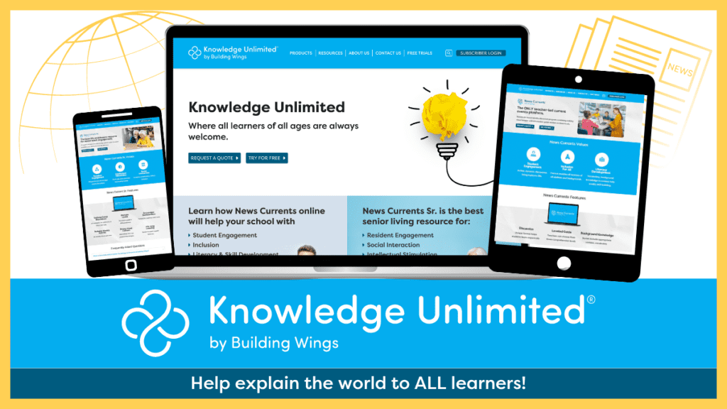 Text on a blue background reads, "Knowledge Unlimited by Building Wings Help explain the world to ALL learners!" Above text an iPhone, laptop, and tablet are all open to the Knowledge Unlimited website. Behind the devices are 2 animated images of a globe and a news article, in yellow.