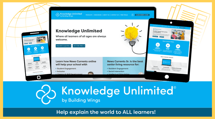 Text on a blue background reads, "Knowledge Unlimited by Building Wings Help explain the world to ALL learners!" Above text an iPhone, laptop, and tablet are all open to the Knowledge Unlimited website. Behind the devices are 2 animated images of a globe and a news article, in yellow.